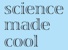 Science Made Cool